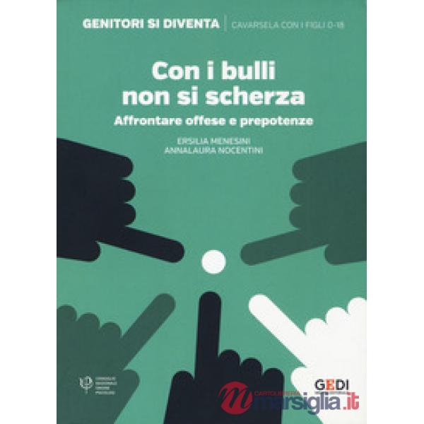 Con i bulli non si scherza. Affrontare offese e prepotenze