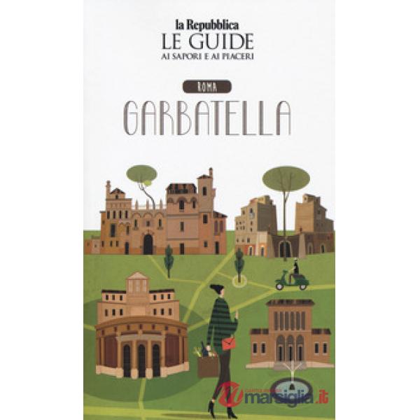 Roma Garbatella. Quartiere Italia. Le guide ai sapori e ai piaceri