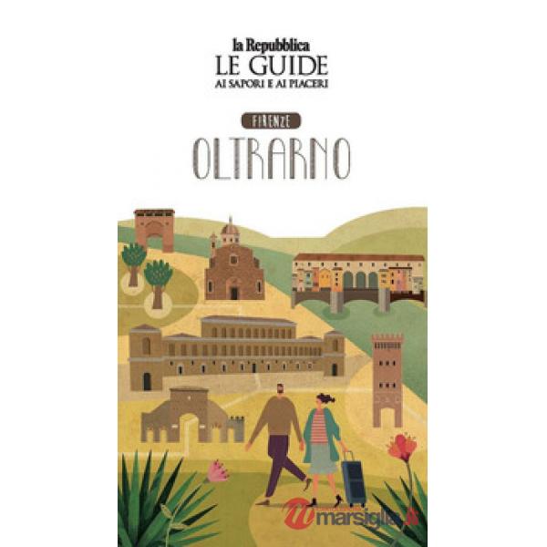 Firenze oltrarno. Quartiere Italia. Le guide ai sapori e ai piaceri