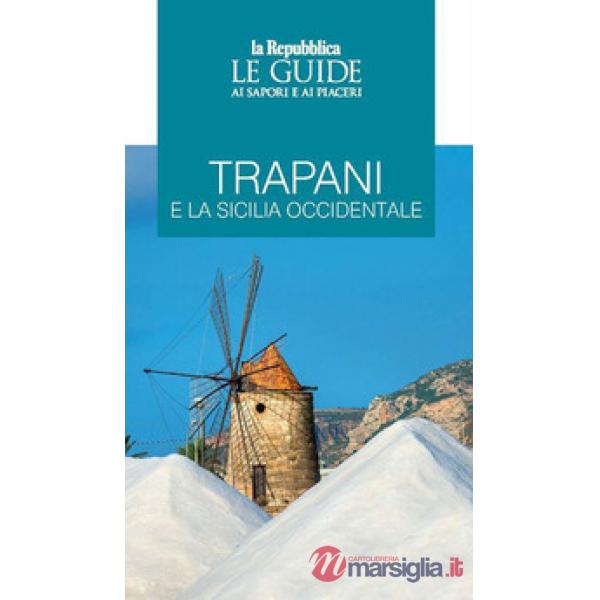 Trapani e la Sicilia occidentale. Le guide ai sapori e ai piaceri