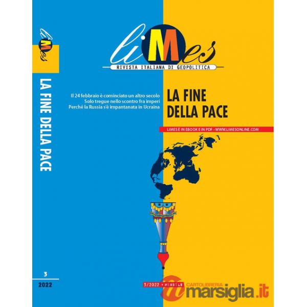 Limes. Rivista italiana di geopolitica (2022). Vol. 3: La fine della pace