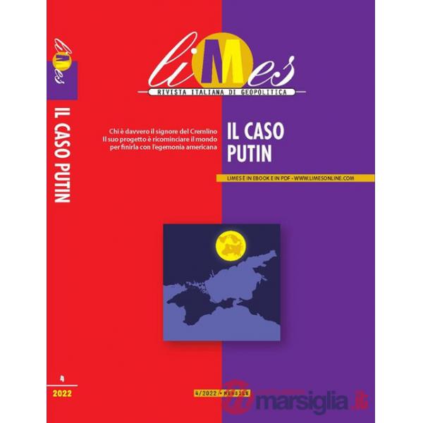 Limes. Rivista italiana di geopolitica (2022). Vol. 4: Il caso Putin