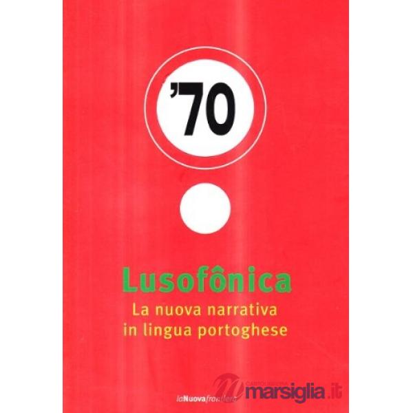 Lusofônica. La nuova narrativa in lingua portoghese