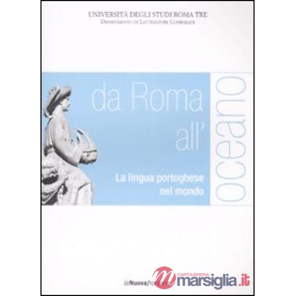 Da Roma all'oceano. La lingua portoghese nel mondo. Atti del convegno (Roma, 29-30 marzo 2007)