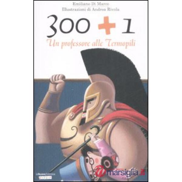 300 + 1. Un professore alle Termopili. Ediz. illustrata