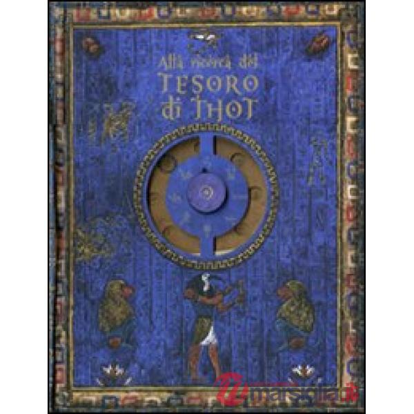 Alla ricerca del tesoro di Thot. Ediz. illustrata