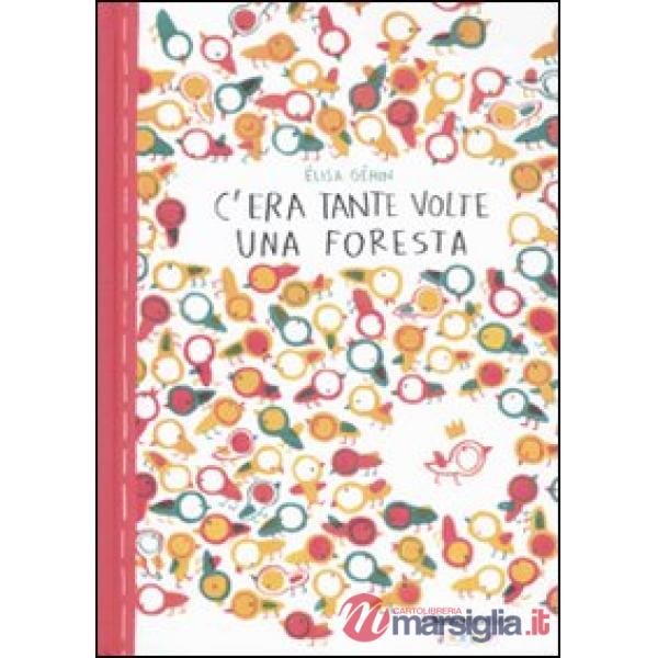 C'era tante volte una foresta. Ediz. illustrata