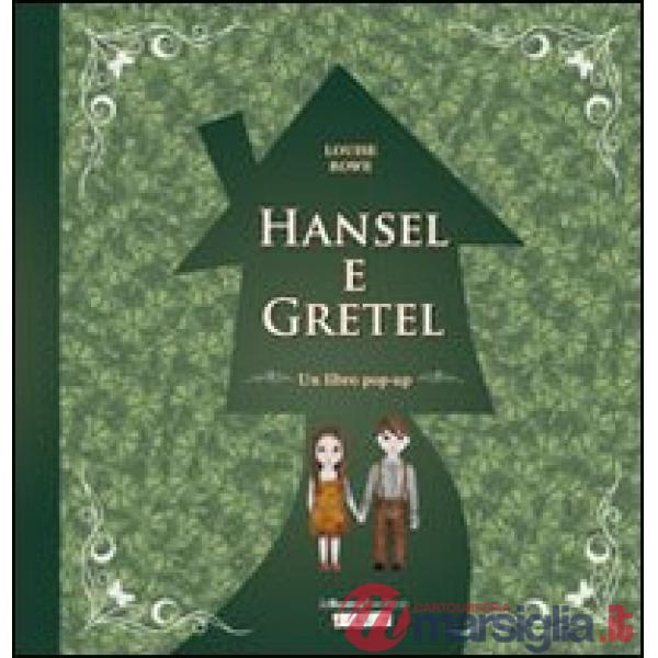 Hansel e Gretel. Libro pop-up. Ediz. illustrata