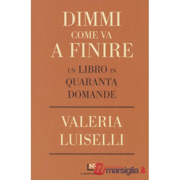 Dimmi come va a finire. Un libro in quaranta domande