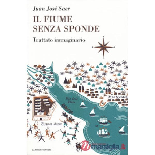 Fiume senza sponde. Trattato immaginario (Il)