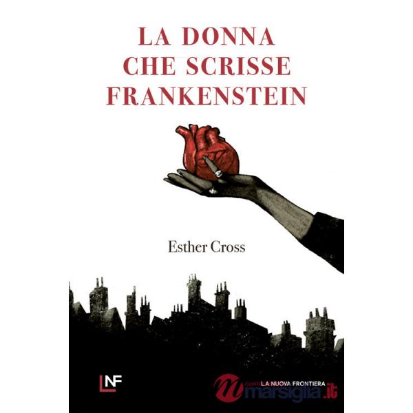 Donna che scrisse Frankenstein (La)