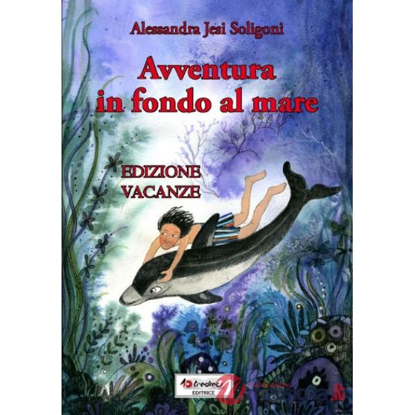 AVVENTURA IN FONDO AL MARE EDIZIONE VACANZE (CL.5)