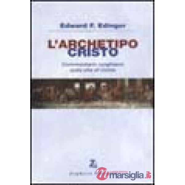 Archetipo Cristo. Commentario junghiano sulla vita di Cristo (L')