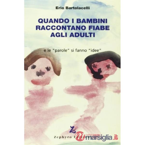 Quando i bambini raccontano fiabe agli adulti. E le «parole» si fanno «idee»