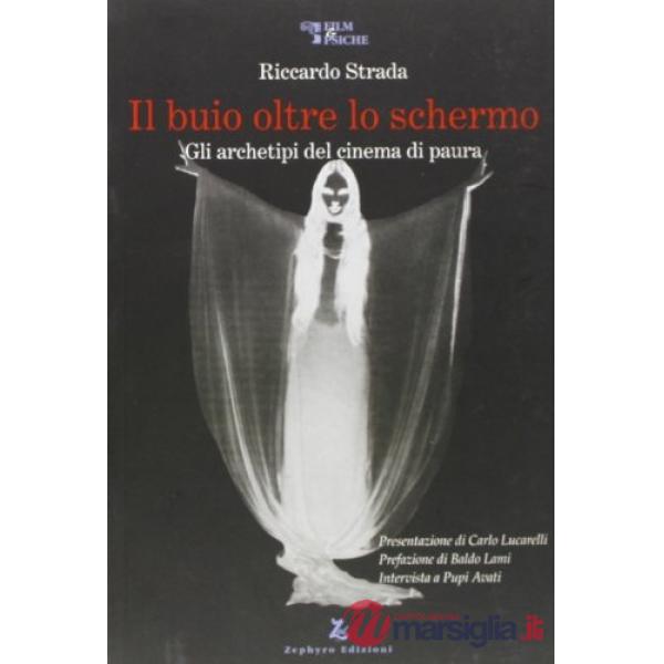 Buio oltre lo schermo. Gli archetipi del cinema di paura (Il)