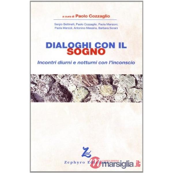 Dialoghi con il sogno. Incontri diurni e notturni con l'incoscio