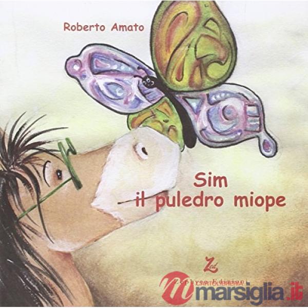 Sim il puledro miope. Ediz. illustrata