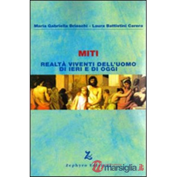 Miti. Realtà viventi dell'uomo di ieri e di oggi