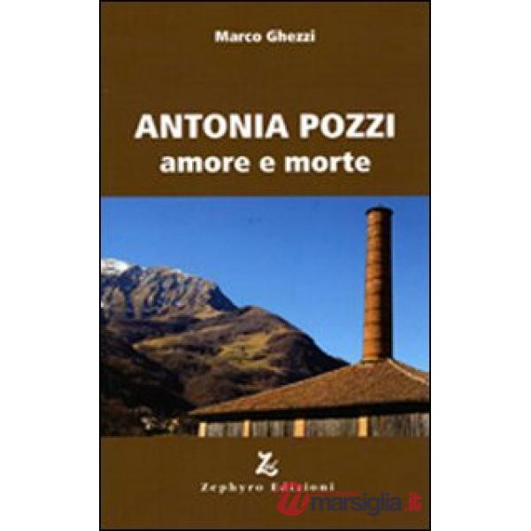 Antonia Pozzi. Amore e morte