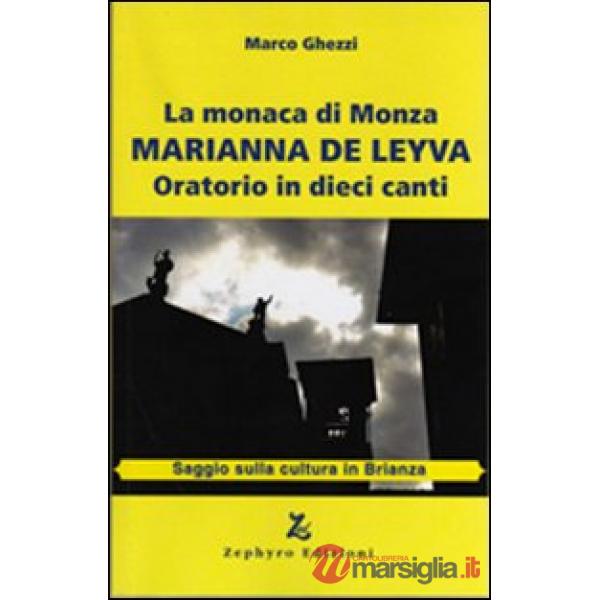 Monaca di Monza. Marianna De Leyva. Oratorio in dieci canti (La)