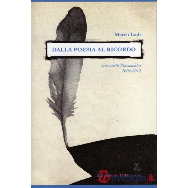 Dalla poesia al ricordo. Brevi scritti psicoanalitici (2006-2012)