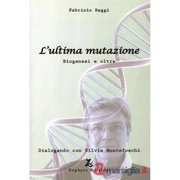 Ultima mutazione. Biogenesi e oltre (L')