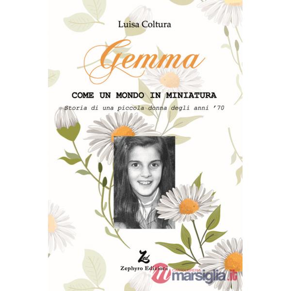 Gemma. Come un mondo in miniatura. Storia di una piccola donna degli anni '70