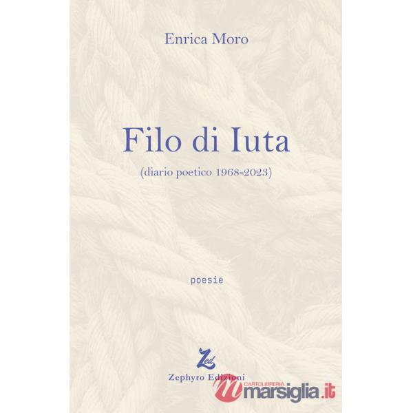 Filo di Iuta (diario poetico 1968-2023)