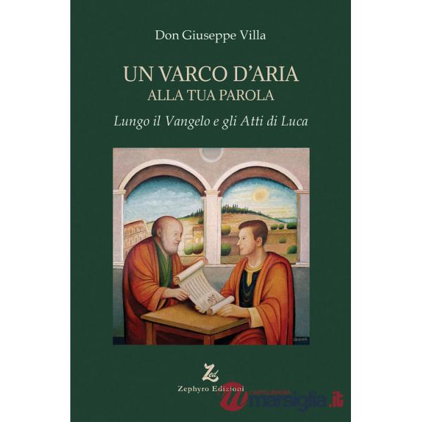 Varco d'Aria alla tua Parola. Lungo il Vangelo e gli Atti di Luca (Un)