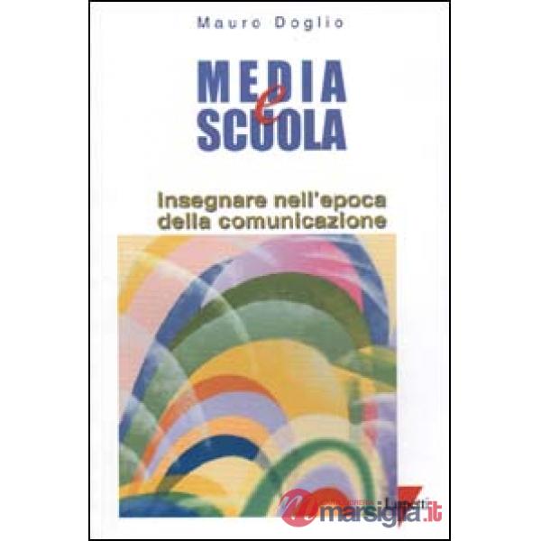 Media e scuola. Insegnare nell'epoca della comunicazione