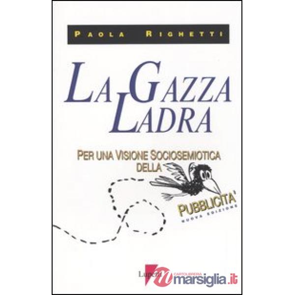 Gazza ladra. Per una visione sociosemiotica della pubblicità (La)