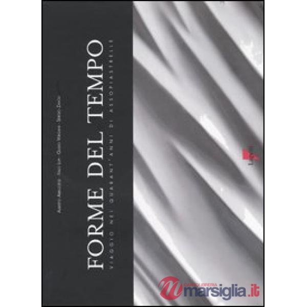 Forme del tempo. Viaggio nei quarant'anni di Assopiastrelle