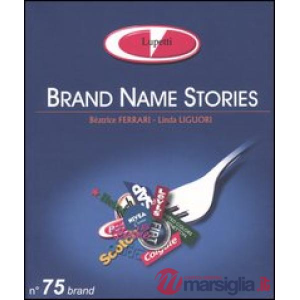 Brand name stories. Ediz. italiana