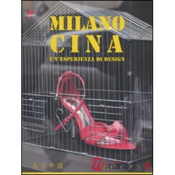 Milano Cina. Un'esperienza di design. Ediz. italiana e cinese