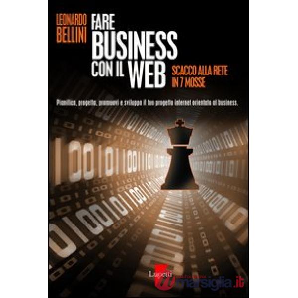 Fare business con il Web. Scacco alla rete in 7 mosse