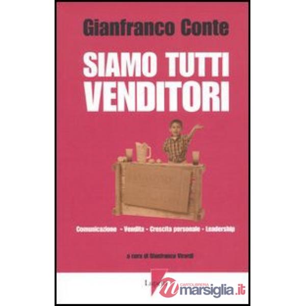 Siamo tutti venditori. Comunicazione, vendita, crescita personale, leadership