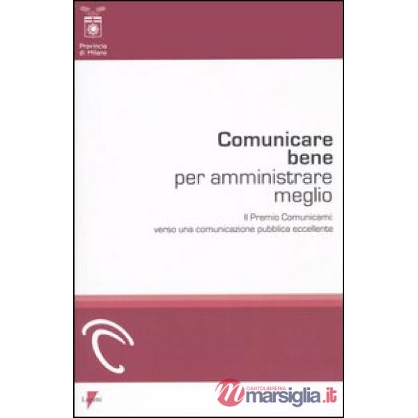 Comunicare bene per amministrare meglio. Il Premio Comunicami: verso una comunicazione pubblica eccellente