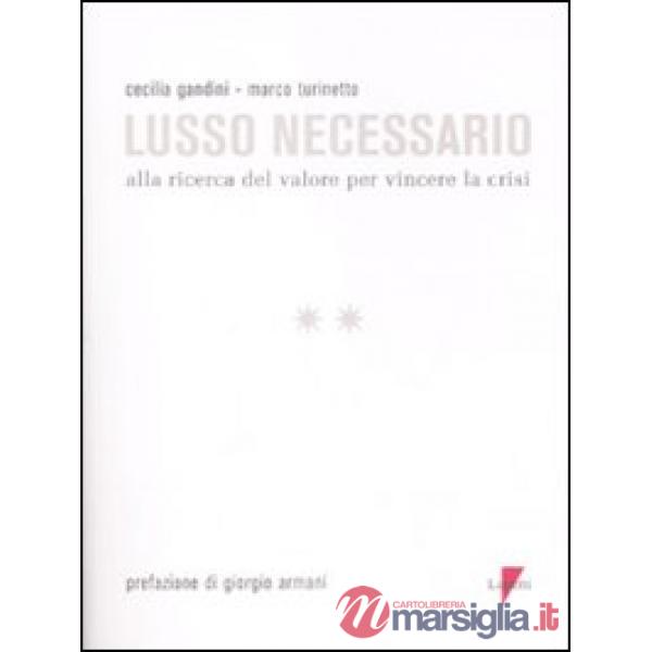 Lusso necessario. Alla ricerca del valore per vincere la crisi