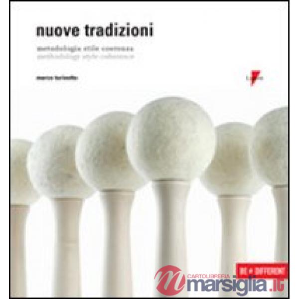 Nuove tradizioni. Metodologia, stile, coerenza-Methodology, style, coherence. Ediz. bilingue