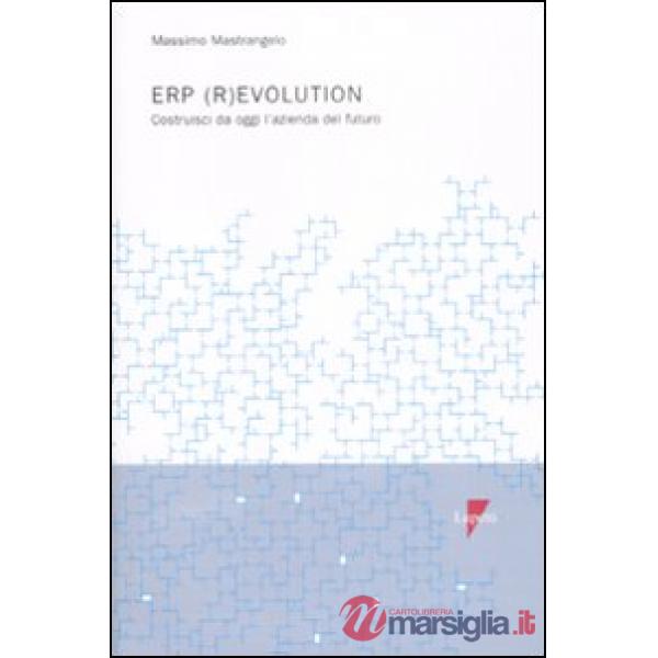 ERP (r)evolution. Costruisci da oggi l'azienda del futuro