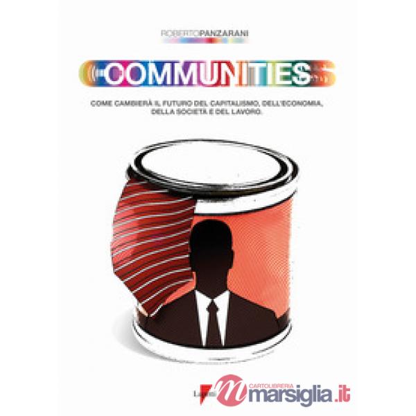 Communities. Come cambierà il futuro del capitalismo, dell'economia, della socie