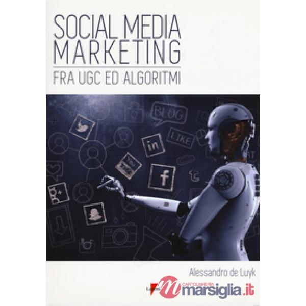 Social media marketing. Fra UGC ed algoritmi