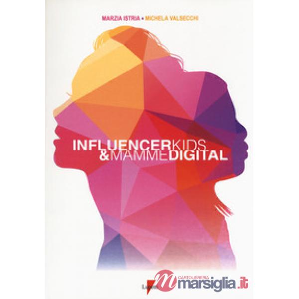 Influencer kids & mamme digital. I consumatori di oggi e di domani