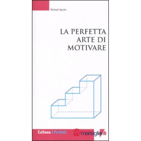 Perfetta arte di motivare (La)