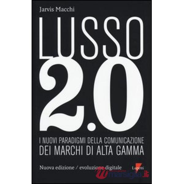 Lusso 2.0 evoluzione digitale. I nuovi paradigmi della comunicazione dei marchi 