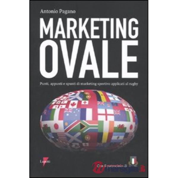Marketing ovale. Punti, appunti e spunti di marketing sportivo applicato al rugby