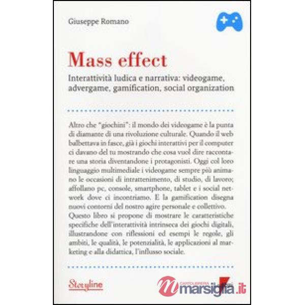 Mass effect. Interattività ludica e narrativa: videogame, advergame, gamification, social organization