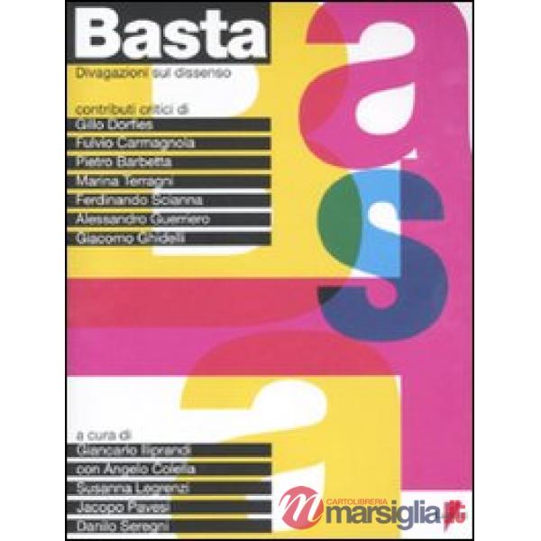 Basta. Divagazioni sul dissenso. Ediz. illustrata