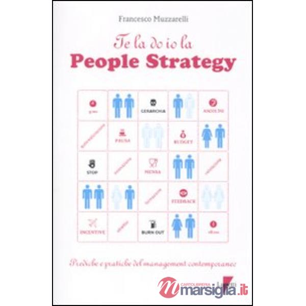 Te la do io la people strategy. Prediche e pratiche del management contemporaneo