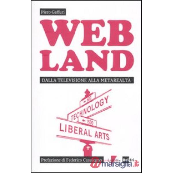 Web Land. Dalla televisione alla metarealtà